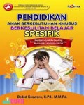 Pendidikan anak berkebutuhan khusus berkesulitan belajar spesifik/Deded Koswara