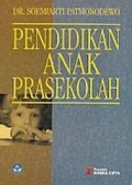 Pendidikan Anak Prasekolah / Sumiarti Patmonodewo