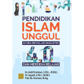Pendidikan Islam Unggul Di Era Revolusi Industri 4.0 dan Merdeka Belajar/Andi Prastowo dkk