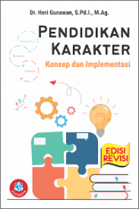 Pendidikan karakter : konsep dan implementasi/Heri Gunawan