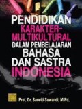 Pendidikan karakter multikultural dalam pembelajaran bahasa dan sastra indonesia/Sarwiji Suwandi