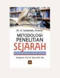 Metodologi Penelitian Sejarah: teori, metode, contoh aplikasi/ Sulasman