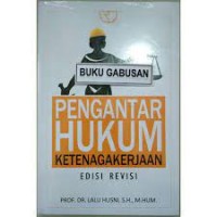 Pengantar hukum ketenagakerjaan Ed. Revisi/Lalu Husni