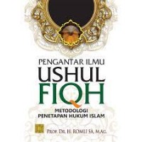 Pengantar ilmu ushul fiqh : metodologi penetapan hukum islam/ Romli