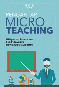 Pengantar Micro Teaching/Ni Nyoman Padmadewi dkk