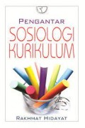 Pengantar sosiologi kurikulum/Rakhmat hidayat