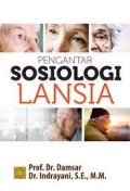 Pengantar Sosiologi Lansia/ Damsar dkk