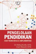 Pengelolaan Pendidikan Dari Teori Menuju Implementasi/Diding Nurdin