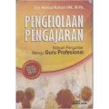 Pengelolaan Pengajaran : sebuah pengantar menuju guru profesional / Ahmad Rohani