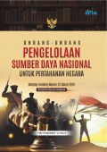 Undang Undang Pengelolaan Sumber Daya Nasional Untuk Pertahanan Negara : beserta penjelasannya/ Tim Penerbit Linus