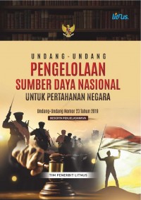 Undang Undang Pengelolaan Sumber Daya Nasional Untuk Pertahanan Negara : beserta penjelasannya/ Tim Penerbit Linus