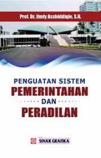 Penguatan sistem pemerintahan dan peradilan/Jimly Asshiddiqie