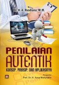 Penilaian autentik = konsep, prinsip dan aplikasinya/A. Rusdiana