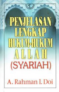 Penjelasan Lengkap Hukum-hukum Allah (Syariah)/ A. Rahman I. Doi