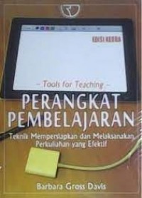Perangkat Pembelajaran : Tehnik Mempersiapkan dan Melaksanakan Perkuliahan yang Efektif/Barbara Gross Davis