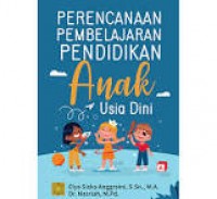 Perencanaan Pembelajaran Pendidikan Anak Usia Dini/ Elya Siska Anggraini dan Nasriah