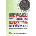Perkembangna Metode Penetapan Hukum Majelis Ulama Indonesia Pasca reformasi : Studi kasus fatwa fatwa bidang hukum dan politik/Zul Anwar ajimm Harahap