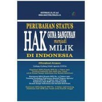 Perubahan status hak guna bangunan menjadi milik di indonesia/Rudi Indrajaya