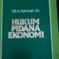Hukum Pidana Ekonomi/ A. Hamzah