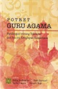 Potret guru agama pandangan tentang toleransi dan isu-isu kehidupan keagamaan/Didin Syafrudin dkk