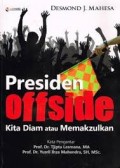 Presiden offside kita diam atau memakzulkan/Desmond J. Mahesa
