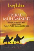 Pribadi Muhammad riwayat hidup sang nabi dalam bingkai sejarah, politik, agama dan psikologi/Lesley Hazleton