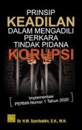 Prinsip keadilan dalam mengadili perkara tindak pidana korupsi/Syarifuddin