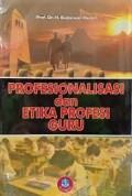 Profesionalisasi dan Etika Profesi Guru / Sudarwan Danim
