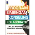 Program bimbingan dan konseling kolaboratif dalam penangan anak dan remaja autis/Rahayu Ginintasasi