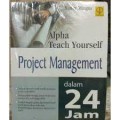 Alpha Teach Yourself Project Management dalam 24 jam / Nancy Mingus