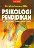 Psikologi pendidikan : landasan kerja pemimpin pendidikan / Wasty Soemanto