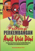 Psikologi perkembangan anak usia dini panduan bagi orang tua dan pendidik PAUD dalam memahami serta mendidik anak usia dini/Novan Ardy Wiyani