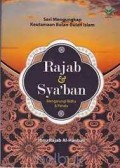 Seri mengungkap keutamaan bulan bulan islam = Rajab dan Sya'ban : mengarungi ridha dan pahala/Ibnu Rajab Al Hanbali