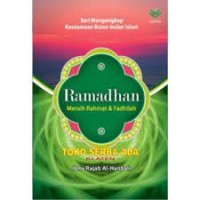 Seri mengungkap keutamaan bulan bulan islam = Ramadhan : meraih rahmat dan ampunan/Ibnu Rajab Al Hanbali