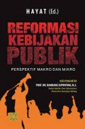 Reformasi kebijakan publik perspektif makro dan mikro/Hayat