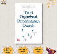 Teori Organisasi Pemerintah Daerah/Sadu Wasistiona dan Sulthon Rohmadin