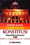 Hukum Acara mahkamah konstitusi republik indonesia/Maruarar Siahaan