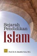 Sejarah pendidikan islam/Abuddin Nata