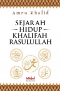 Sejarah Hidup Khalifah Rasulullah/ Amru Khalid