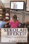 Sekolah efektif : konsep dasar dan praktiknya/ Supardi