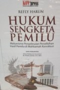 Hukum Sengketa Pemilu : Mekanisme Penyelesaian Perselisihan Hasil Pemilu Di Mahkamah Konstitusi