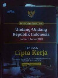 Seri omnibus law undang - undang republik indonesia nomor 11 tahun 2020 tentang cipta kerja/Tim Literasi Nusantara