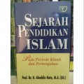 Sejarah Pendidikan Islam : Pada Periode Klasik dan Pertengahan/Abudin Nata