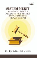 Sistem merit sebagai pelindung aparatur sipil negara pasca pemilihan kepala daerah/Oslita