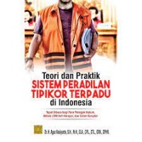 Sistem peradilan pidana terpadu dan sistem penegakan hukm di Indonesia/Edi Setiadi