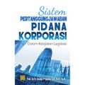 Sistem pertanggungjawaban pidana korporasi dalam kebijakan legislasi/Dwidja Priyatno