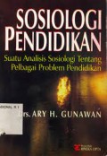 Sosiologi Pendidikan : Suatu Analisis Sosiologi tentang Pelbagai Problem Pendidikan / Ary H. Gunawan