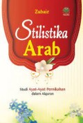 Stilistika Arab: Studi Ayat-ayat Pernikahan dalam Al Quran/ Zubair