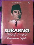 Sukarno biografi lengkap negarawan sejati/Anom Whani Wicaksono