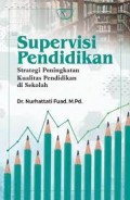 Supervisi pendidikan strategi peningkatan kualitas pendidikan di sekolah/Nurhattati Fuad